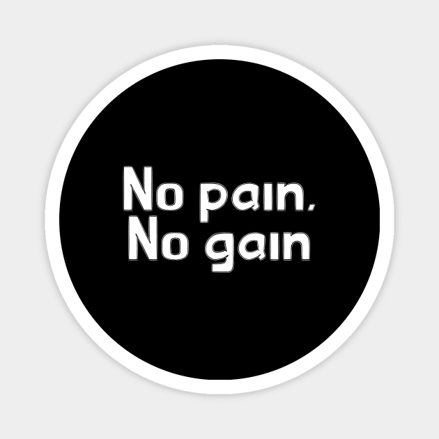 No pain, no gain Magnet by Word and Saying